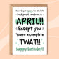 April Happy Birthday You Twat!