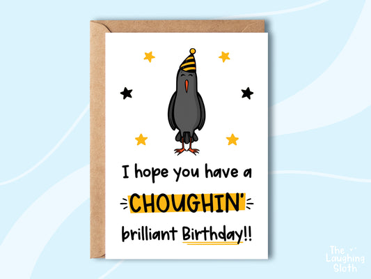 Have A Choughin' Brilliant Birthday!!
