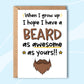 Beard As Awesome As Yours!