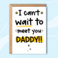 Can't Wait To Meet You Daddy!