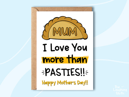 Mum I Love You More Than Pasties!