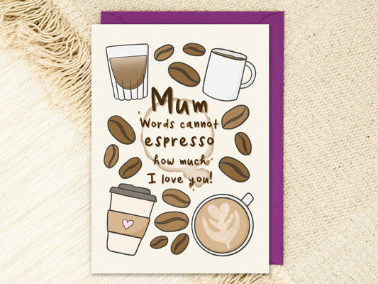 CLEARANCE - Mum Words Cannot Espresso My Love Card